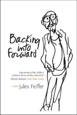 Jules Feiffer - Backing into Forward: A Memoir - 9780226240350 - V9780226240350