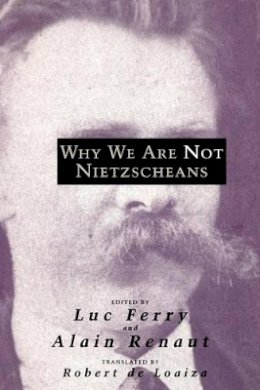 Luc Ferry - Why We Are Not Nietzscheans - 9780226244815 - V9780226244815