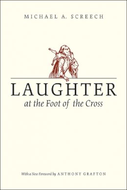 Michael A. Screech - Laughter at the Foot of the Cross - 9780226245119 - V9780226245119