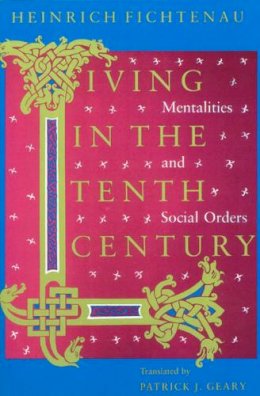 Heinrich Fichtenau - Living in the Tenth Century - 9780226246215 - V9780226246215