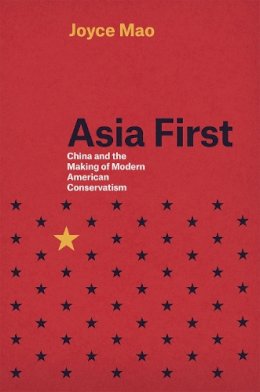 Mao - Asia First: China and the Making of Modern American Conservatism - 9780226252711 - 9780226252711