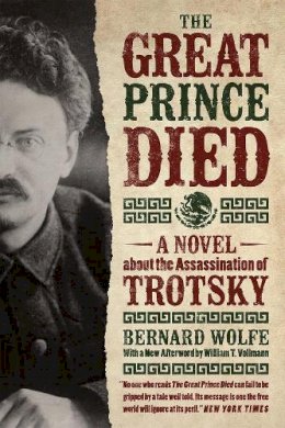 Bernard Wolfe - The Great Prince Died: A Novel about the Assassination of Trotsky - 9780226260648 - V9780226260648