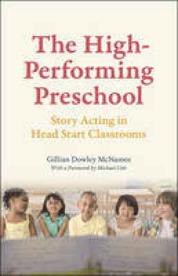 Gillian Dowley McNamee - The High-Performing Preschool: Story Acting in Head Start Classrooms - 9780226260952 - V9780226260952