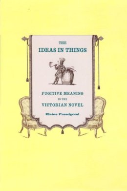 Elaine Freedgood - The Ideas in Things - 9780226261638 - V9780226261638