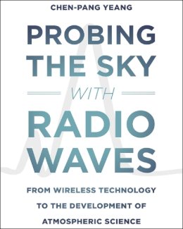 Chen-Pang Yeang - Probing the Sky with Radio Waves - 9780226274393 - V9780226274393