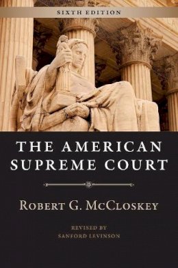 Robert G. McCloskey - The American Supreme Court, Sixth Edition (The Chicago History of American Civilization) - 9780226296890 - V9780226296890