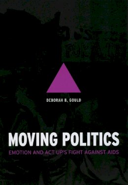 Deborah B Gould - Moving Politics - 9780226305301 - V9780226305301