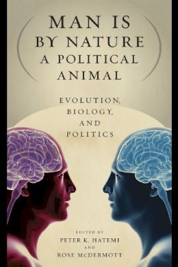 Peter K. Hatemi (Ed.) - Man is by Nature a Political Animal - 9780226319100 - V9780226319100