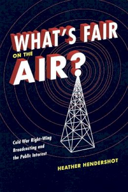 Heather Hendershot - What's Fair on the Air? - 9780226326771 - V9780226326771