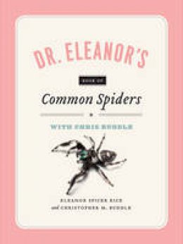 Eleanor Spicer Rice - Dr. Eleanor's Book of Common Spiders - 9780226332253 - V9780226332253