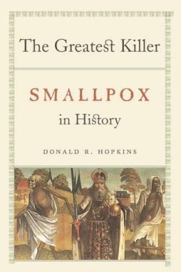 Donald R. Hopkins - The Greatest Killer. Smallpox in History.  - 9780226351681 - V9780226351681