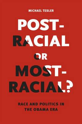 Michael Tesler - Post-Racial or Most-Racial?: Race and Politics in the Obama Era (Chicago Studies in American Politics) - 9780226353012 - V9780226353012