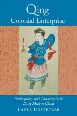 Laura Hostetler - Qing Colonial Enterprise - 9780226354217 - V9780226354217