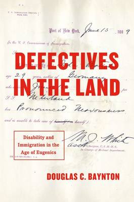 Douglas C. Baynton - Defectives in the Land: Disability and Immigration in the Age of Eugenics - 9780226364162 - V9780226364162