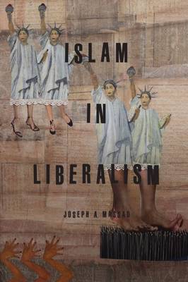 Joseph Massad - Islam in Liberalism - 9780226379548 - V9780226379548