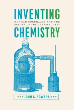 John C. Powers - Inventing Chemistry - 9780226380360 - V9780226380360