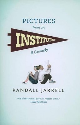 Randall Jarrell - Pictures from an Institution: A Comedy (Phoenix Fiction) - 9780226393759 - V9780226393759