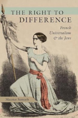 Maurice Samuels - The Right to Difference. French Universalism and the Jews.  - 9780226397054 - V9780226397054