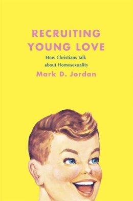 Mark D. Jordan - Recruiting Young Love - 9780226410449 - V9780226410449