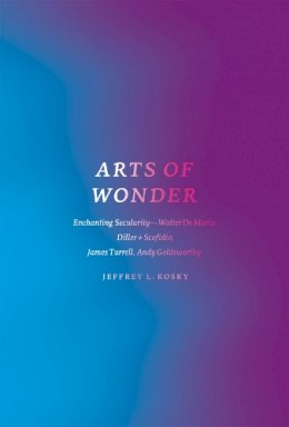 Jeffrey L. Kosky - Arts of Wonder - 9780226411804 - V9780226411804