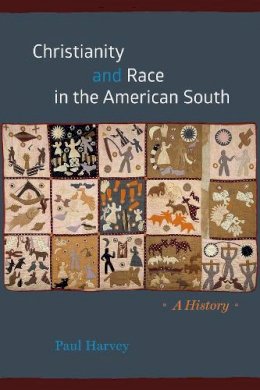 Paul Harvey - Christianity and Race in the American South - 9780226415352 - V9780226415352