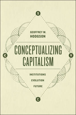 Geoffrey M. Hodgson - Conceptualizing Capitalism: Institutions, Evolution, Future - 9780226419695 - V9780226419695