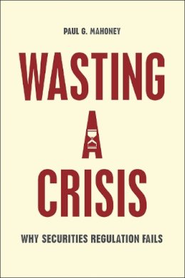 Paul G. Mahoney - Wasting a Crisis - 9780226420998 - V9780226420998