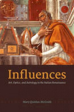 Mary Quinlan-McGrath - Influences: Art, Optics, and Astrology in the Italian Renaissance - 9780226421667 - V9780226421667