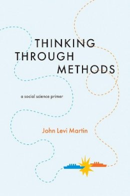 John Levi Martin - Thinking Through Methods - 9780226431697 - V9780226431697