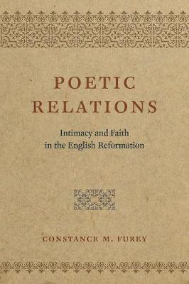 Constance M. Furey - Poetic Relations: Intimacy and Faith in the English Reformation - 9780226434155 - V9780226434155