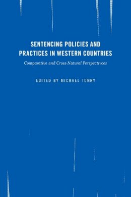 Michael Tonry (Ed.) - Crime and Justice, Volume 45: Sentencing Policies and Practices in Western Countries: Comparative and Cross-National Perspectives (Crime and Justice: A Review of Research) - 9780226440774 - V9780226440774