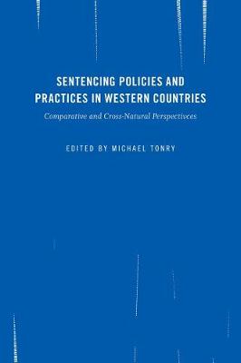 Michael Tonry - Crime and Justice: Sentencing Policies and Practices in Western Countries: Comparative and Cross-National Perspectives (Crime and Justice: A Review of Research) - 9780226440804 - V9780226440804