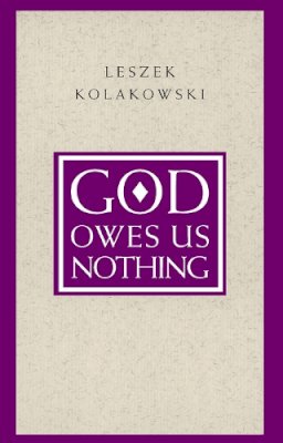 Leszek Kolakowski - God Owes Us Nothing: A Brief Remark on Pascal's Religion and on the Spirit of Jansenism - 9780226450537 - V9780226450537