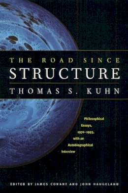 Thomas S. Kuhn - The Road Since Structure - 9780226457994 - V9780226457994