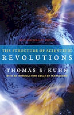 Thomas S. Kuhn - The Structure of Scientific Revolutions: 50th Anniversary Edition - 9780226458120 - V9780226458120