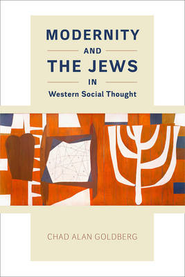 Chad Alan Goldberg - Modernity and the Jews in Western Social Thought - 9780226460550 - V9780226460550