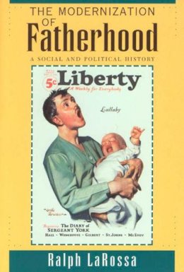 Ralph Larossa - The Modernization of Fatherhood - 9780226469041 - V9780226469041