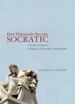 Laurence Lampert - How Philosophy Became Socratic - 9780226470962 - V9780226470962