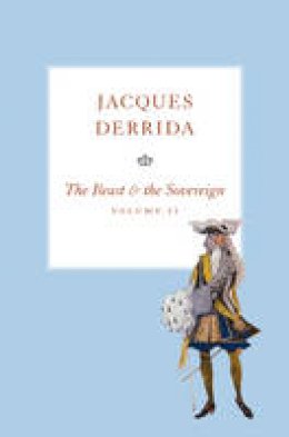 Jacques Derrida - The Beast and the Sovereign, Volume II (The Seminars of Jacques Derrida) - 9780226478531 - V9780226478531