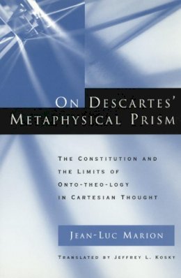 Jean-Luc Marion - On Descartes' Metaphysical Prism - 9780226505398 - V9780226505398