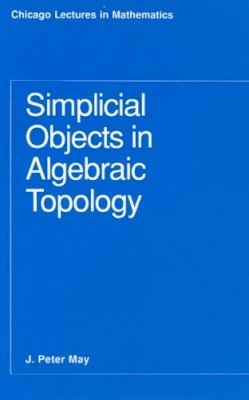 J. P. May - Simplicial Objects in Algebraic Topology - 9780226511818 - V9780226511818