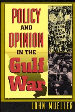 John Mueller - Policy and Opinion in the Gulf War - 9780226545646 - V9780226545646