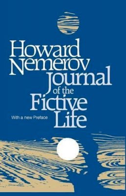 Howard Nemerov - Journal of the Fictive Life - 9780226572611 - V9780226572611