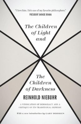 Reinhold Niebuhr - The Children of Light and the Children of Darkness - 9780226584003 - V9780226584003