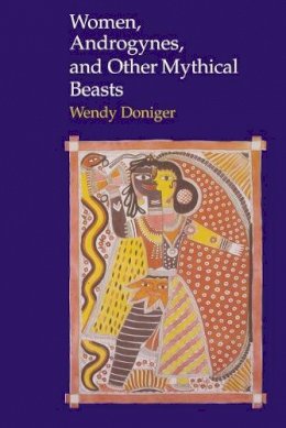 Wendy Doniger O´flaherty - Women, Androgynes and Other Mythical Beasts - 9780226618500 - V9780226618500