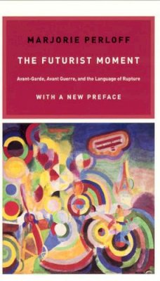 Marjorie Perloff - The Futurist Moment - 9780226657387 - V9780226657387