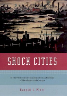 Harold L. Platt - Shock Cities - 9780226670768 - V9780226670768