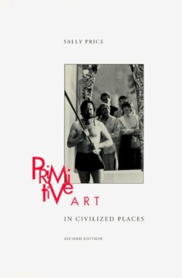 Sally Price - Primitive Art in Civilized Places - 9780226680675 - V9780226680675