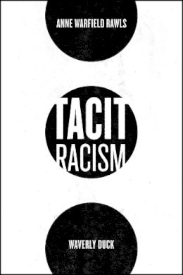 Anne Warfield Rawls - Tacit Racism - 9780226703695 - V9780226703695