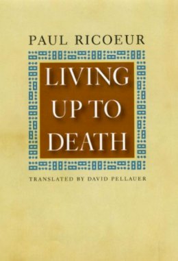 Paul Ricoeur - Living Up to Death - 9780226713496 - V9780226713496